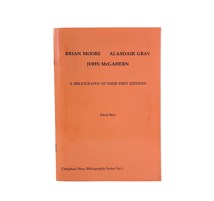 Brian Moore, Alasdair Gray, John McGahern; A Bibliography of Their First Editions, David Rees, Colophon Press, Signed, lettered edition of 26 copies