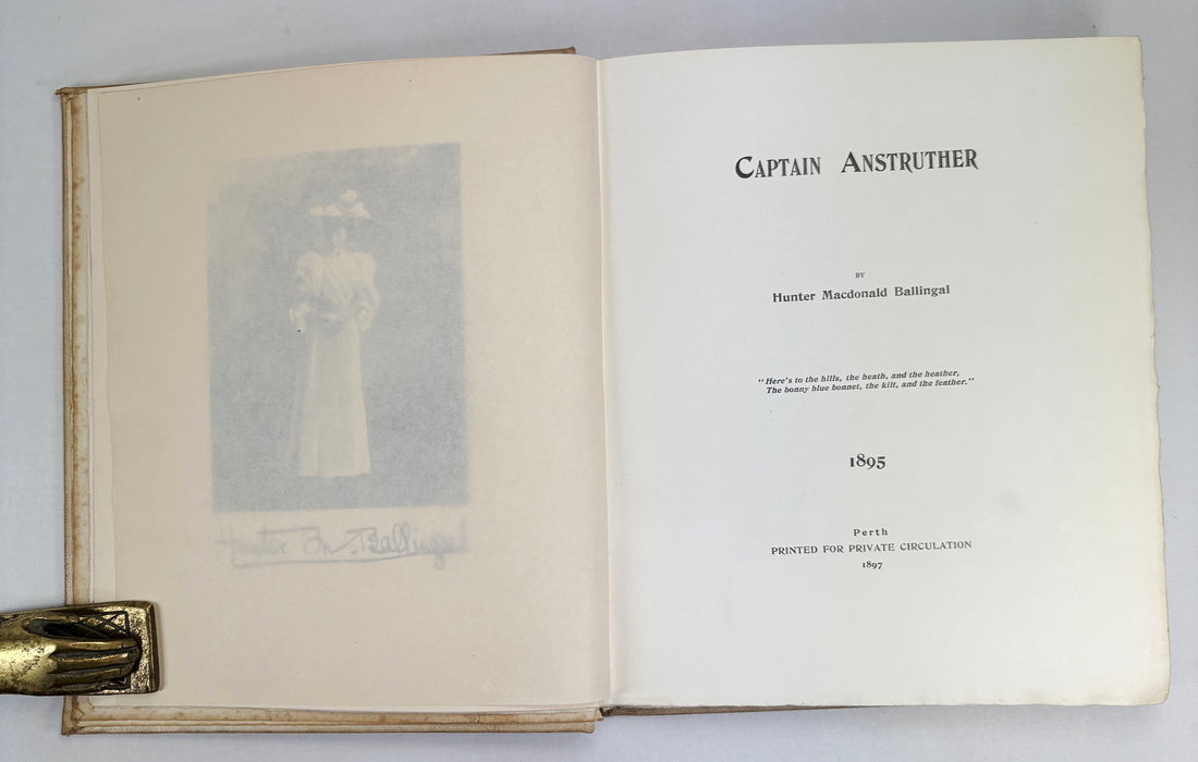 Captain Anstruther, Hunter Macdonald Ballingal, 1897 Private Printing , Perth, Signed and Inscribed