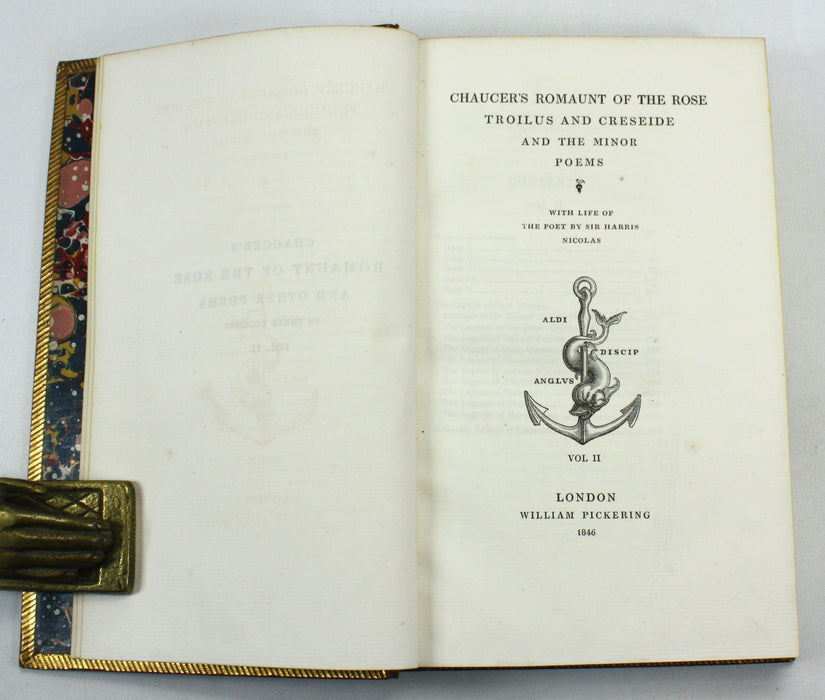 Chaucer's Romaunt of the Rose; Troilus and Creseide and The Minor Poems, with Life of the Poet by Sir Harris Nicolas, 1846