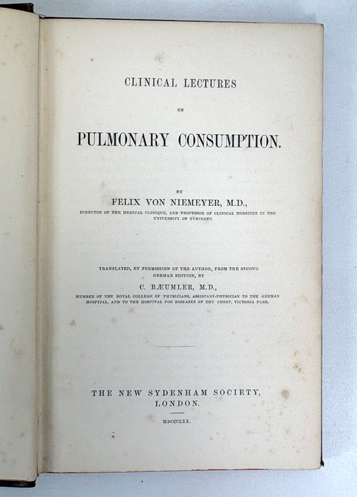 Clinical Lectures on Pulmonary Consumption, Felix Von Niemeyer, translated from C. Baeumler, 1870