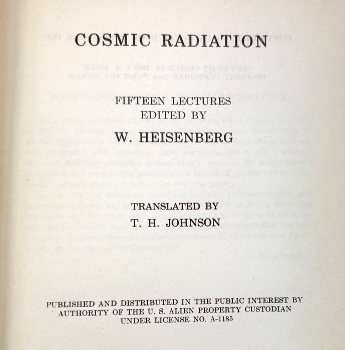 Cosmic Radiation; Fifteen Lectures edited by W. Heisenberg. Translated by T.H. Johnson. Dover Publications, New York, 1946.