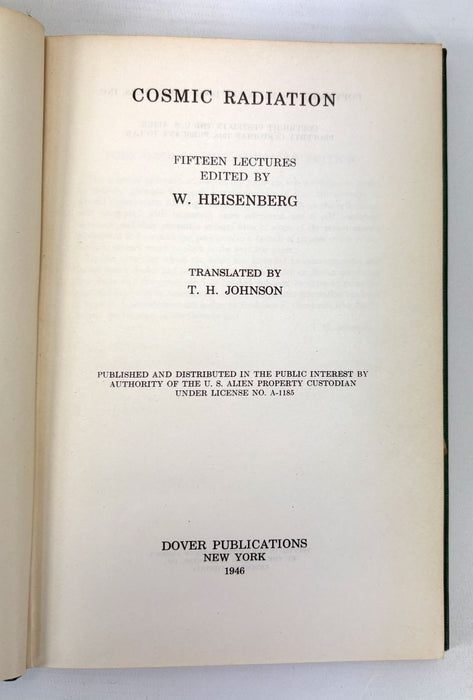 Cosmic Radiation; Fifteen Lectures edited by W. Heisenberg. Translated by T.H. Johnson. Dover Publications, New York, 1946.