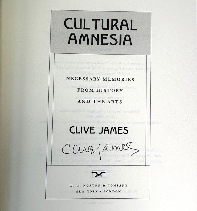 Cultural Amnesia; Necessary Memories from the History and the Arts, Clive James, signed first edition, 2007