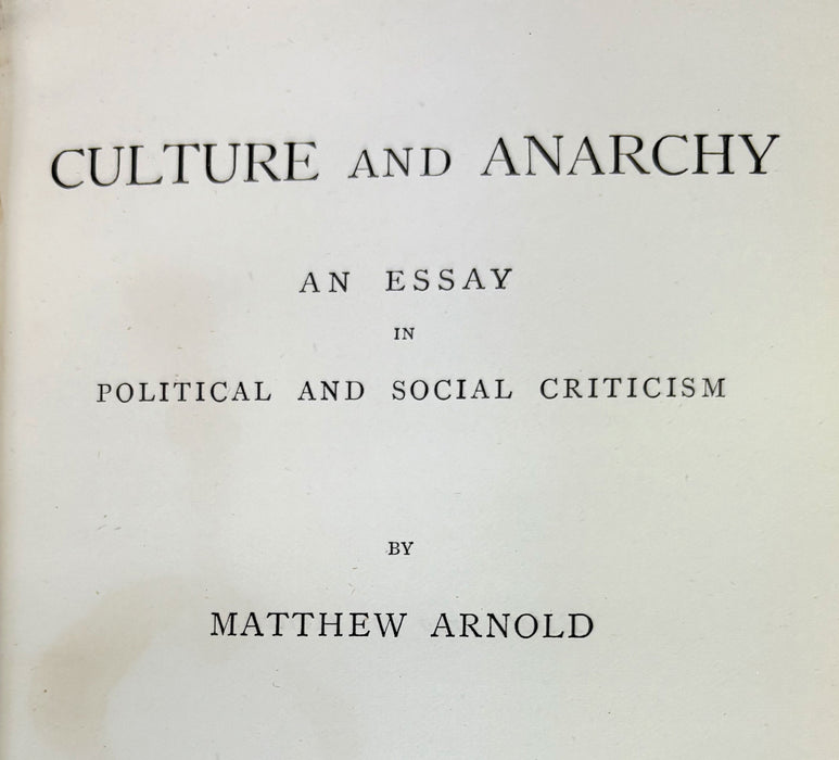 Culture and Anarchy; An Essay in Political and Social Criticism, by Matthew Arnold, 1889
