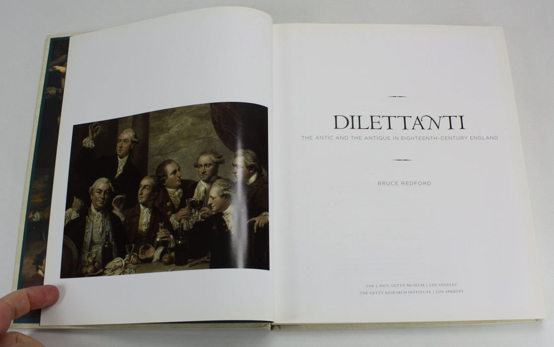 Dilettanti; The Antic and the Antique in Eighteenth Century England, Bruce Redford, 2008