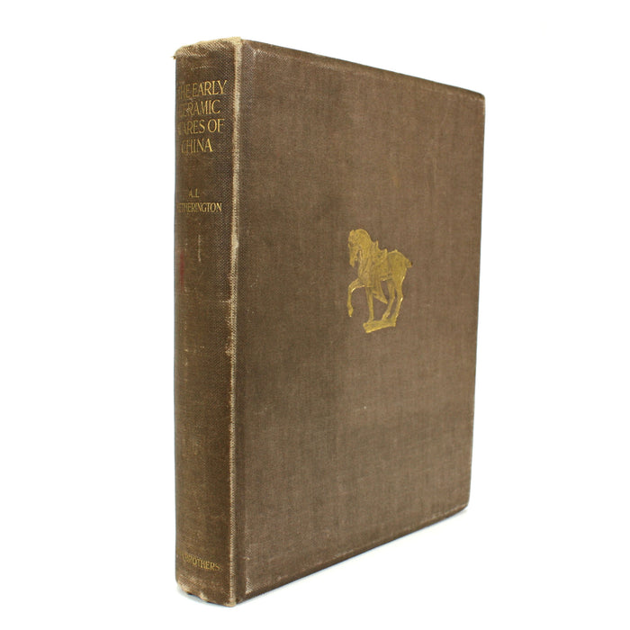 The Early Ceramic Wares of China by A. L. Hetherington, 1st edition, Benn Brothers 1922.