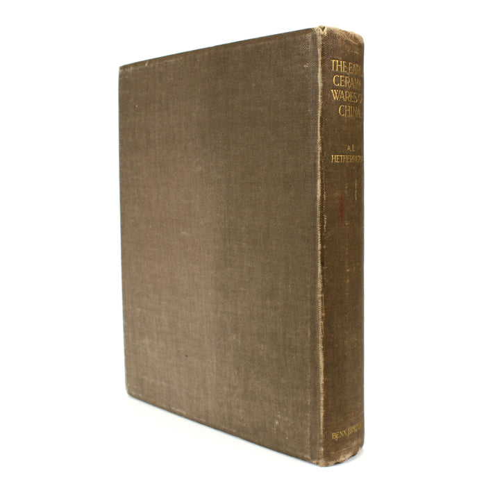 The Early Ceramic Wares of China by A. L. Hetherington, 1st edition, Benn Brothers 1922.