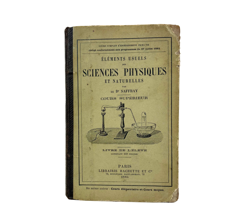 Éléments Usuels des Sciences Physiques et Naturelles. Cours supérieur. Livre de l'élève. Par Le Dr. Saffray, 1884