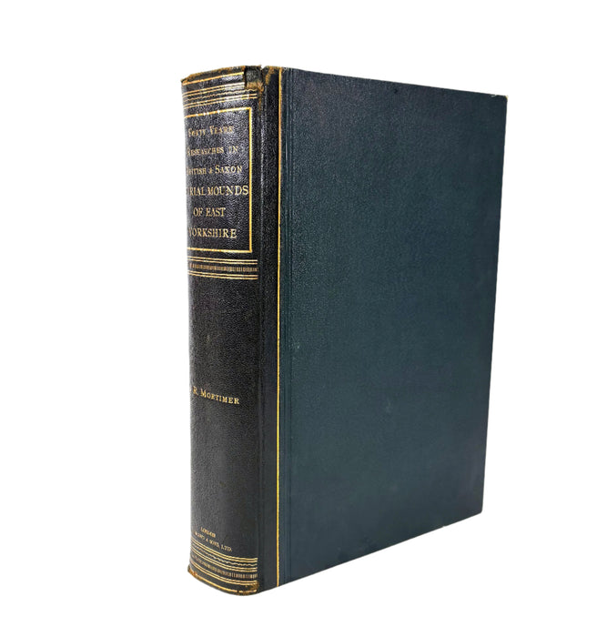 Forty Years' Researches in British and Saxon Burial Mounds of East Yorkshire, J.R. Mortimer, 1905