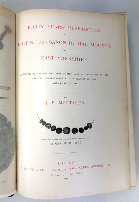 Forty Years' Researches in British and Saxon Burial Mounds of East Yorkshire, J.R. Mortimer, 1905