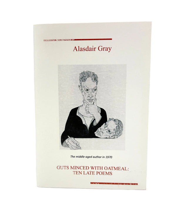 Guts Minced with Oatmeal; Ten Late Poems, by Alasdair Gray. FRAS Publications, 2018.