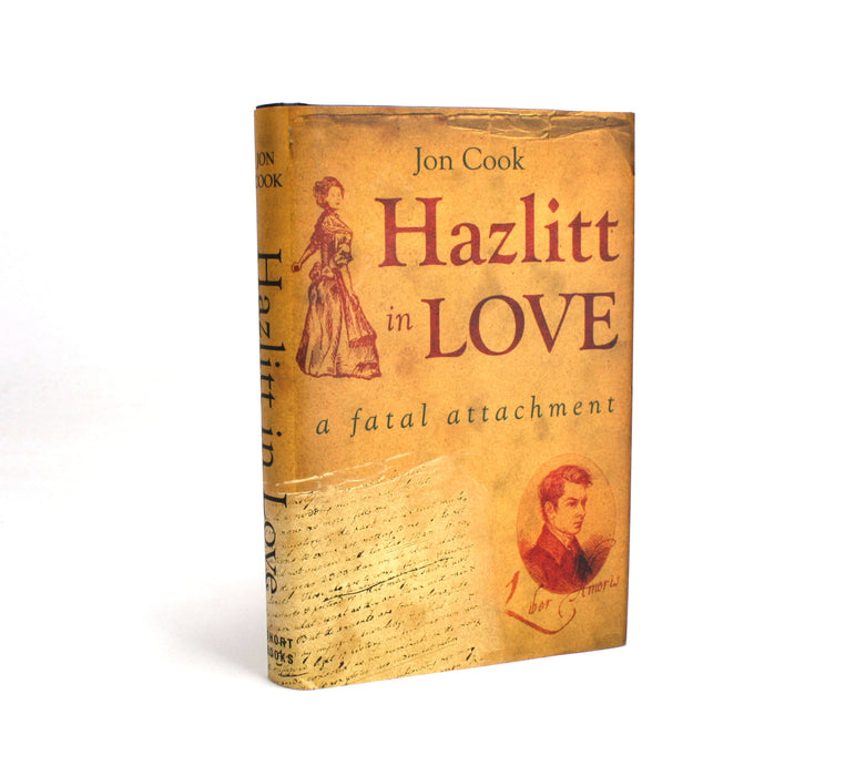 Hazlitt in Love; A Fatal Attachment, Jon Cook, 2007