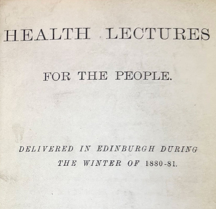 Health Lectures for the People; Delivered in Edinburgh During the Winter of 1880-81, MacNiven and Wallace, 1881