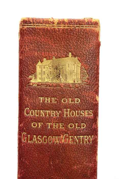 The Old Country Houses of the Old Glasgow Gentry, Illustrated by Permanent Photographs by Annan, Limited edition 1878.