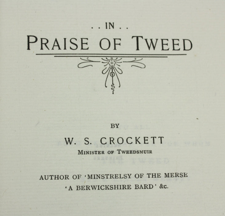 In Praise of Tweed, W.S. Crockett, 1899, numbered limited edition, signed by Publisher