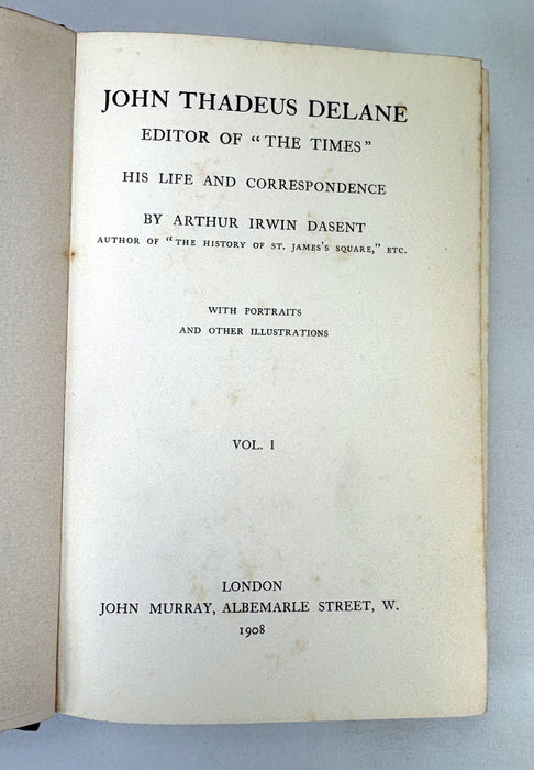 John Thadeus Delane; Editor of "The Times"; His Life and Correspondence, Arthur Irwin Dasent, 1908
