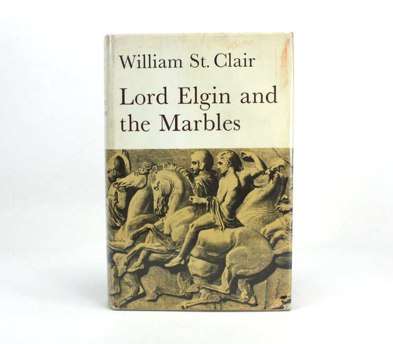 Lord Elgin and the Marbles, by William St. Clair, 1967