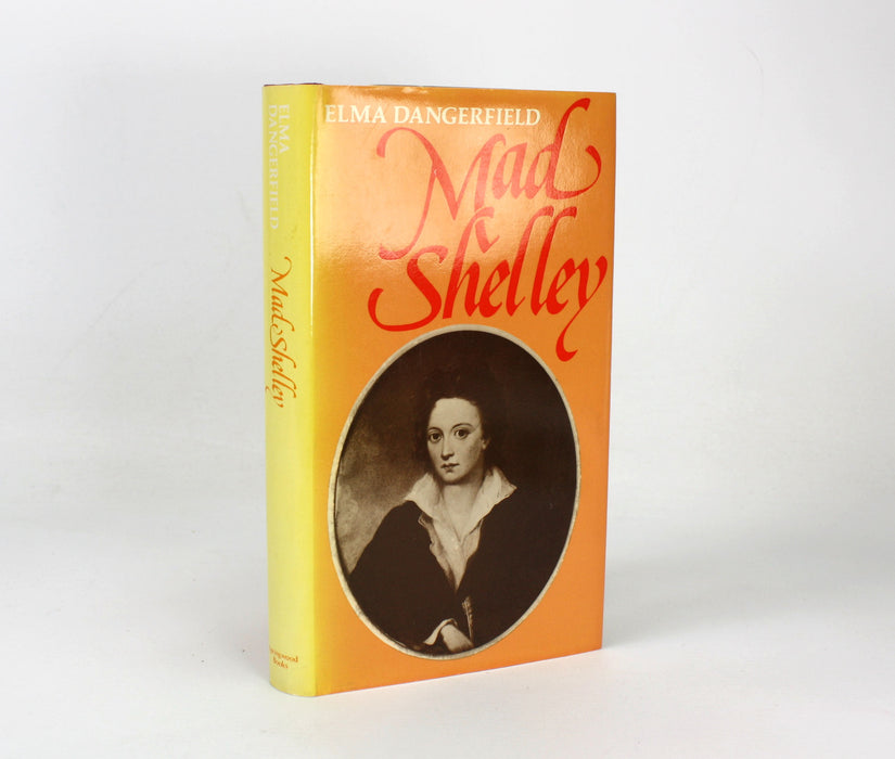 Mad Shelley, A Dramatic Life in Five Acts, Elma Dangerfield, 1977
