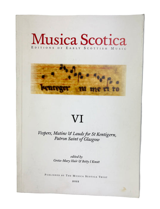 Musica Scotica VI; Vespers, Matins & Lauds for St Kentigern, Patron Saint of Glasgow, Greta-Mary Hair & Betty I. Knott, 2011, Signed first edition