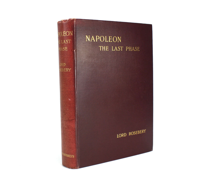 Napoleon; The Last Phase, Lord Roseberry, 1900