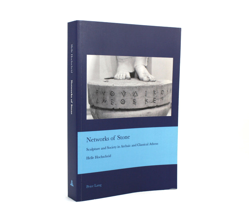 Networks of Stone; Sculpture and Society in Archaic and Classical Athens, Helle Hochscheid, 2015