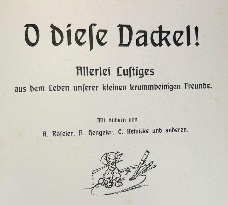 O diese Dackel! ; Allerlei Lustiges aus dem Leben unserer kleinen krummbeinigen Freunde, 2 volumes, 1923. Oh, those dachshunds!
