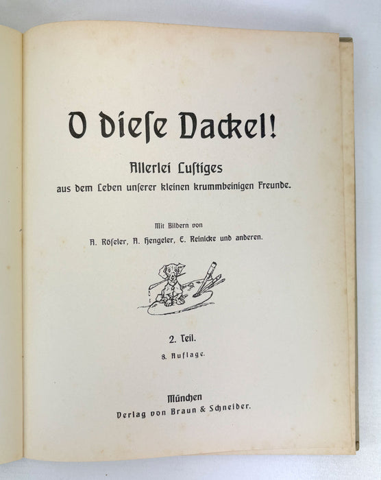 O diese Dackel! ; Allerlei Lustiges aus dem Leben unserer kleinen krummbeinigen Freunde, 2 volumes, 1923. Oh, those dachshunds!