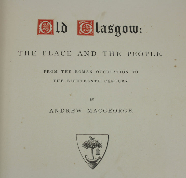 Old Glasgow; The Place and the People; From the Roman Occupation to the Eighteenth Century, Andrew MacGeorge, 1880