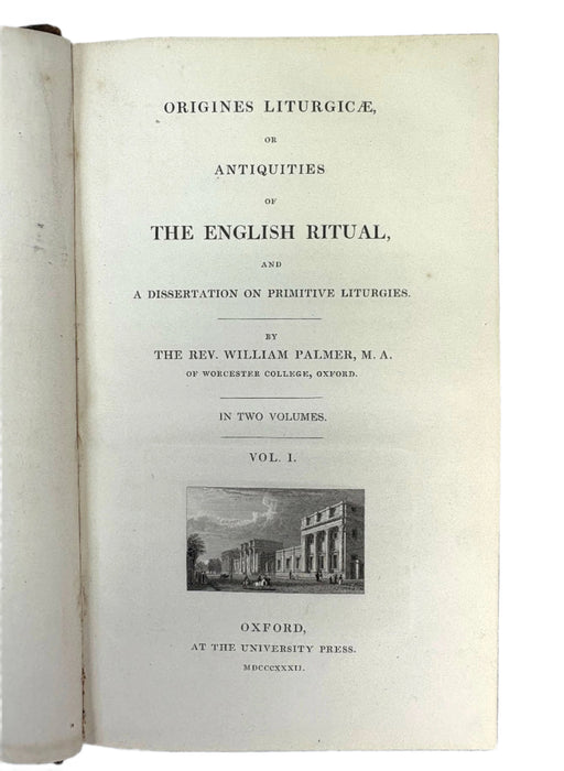 Origines Liturgicae or Antiquities of The English Ritual, and A Dissertation on Primitive Liturgies, Vol. I, Rev. William Palmer, 1832