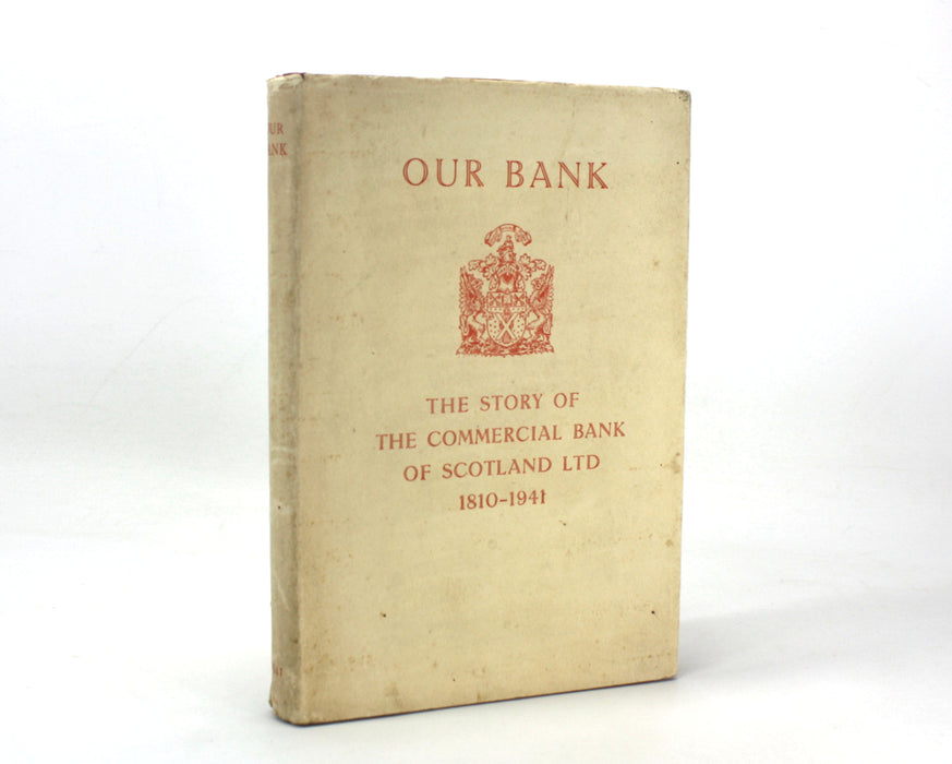 Our Bank; The Story of The Commercial Bank of Scotland Ltd., 1810-1941