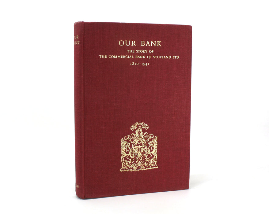 Our Bank; The Story of The Commercial Bank of Scotland Ltd., 1810-1941