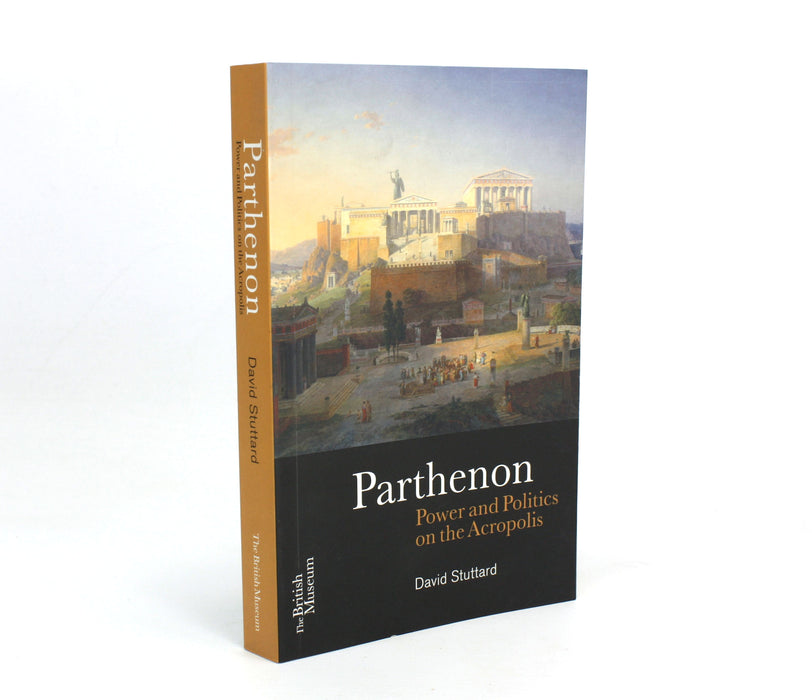 Parthenon; Power and Politics on the Acropolis, David Stuttard, British Museum, 2013