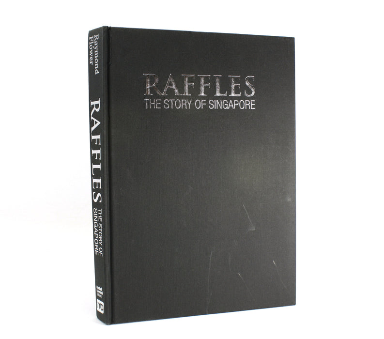 Raffles; The Story of Singapore, Raymond Flower, 2007