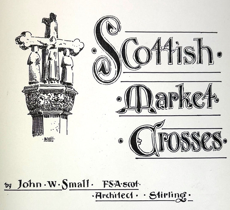 Scottish Market Crosses, John W. Small, Eneas Mackay, Stirling, Limited edition, 1900