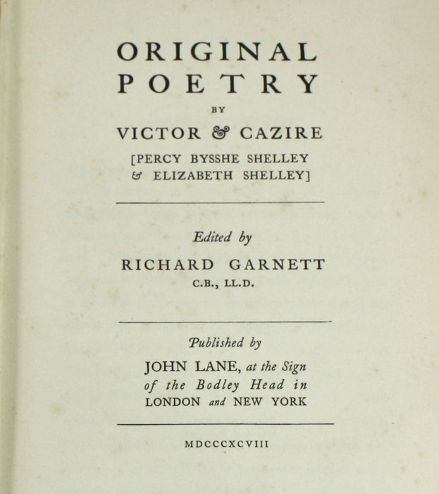 Original Poetry by Victor & Cazire, (Percy Bysshe Shelley & Elizabeth Shelley). Edited by Richard Garnett, 1898