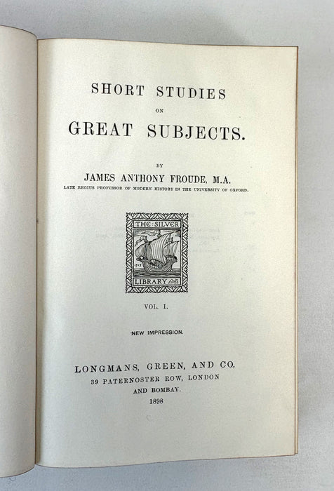 Short Studies on Great Subjects by James Anthony Froude. Longmans, Green, and Co., 1898