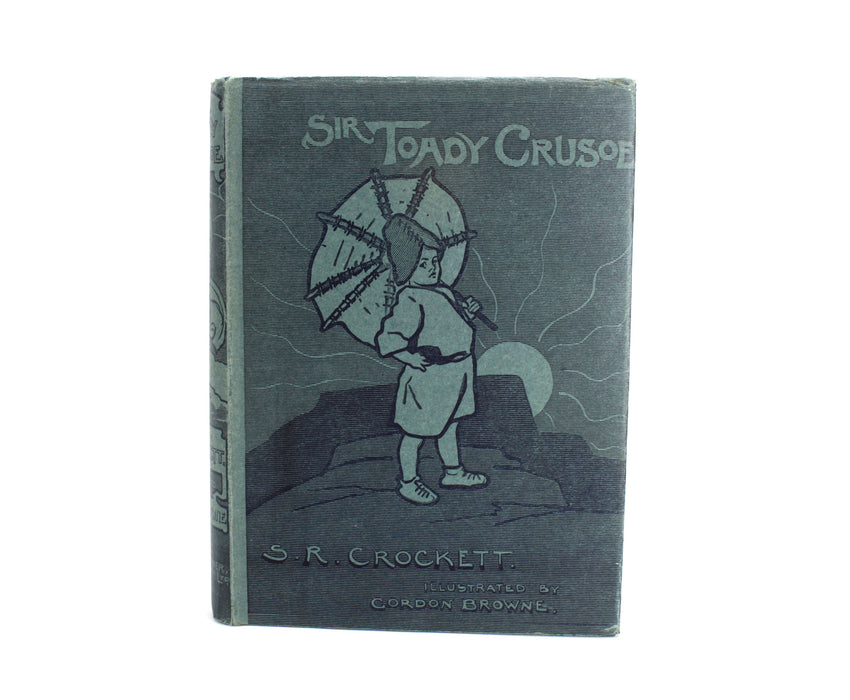 Sir Toady Crusoe, S.R. Crockett, 1905. With scarce dustjacket.
