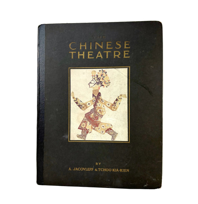 The Chinese Theatre, by Chu-Chia-Chien, John Lane The Bodley Head, 1922