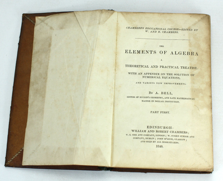 The Elements of Algebra; A Theoretical and Practical Treatise, A. Bell, Edinburgh, 1840