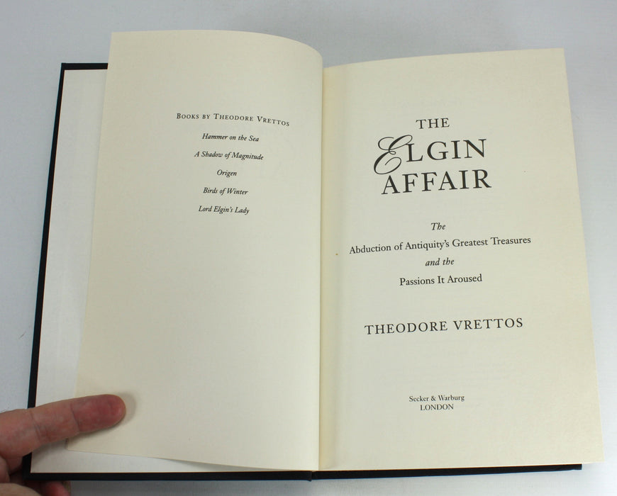 The Elgin Affair; The Abduction of Antiquity's Greatest Treasures and the Passions it Aroused, Theodore Vrettos, 1997