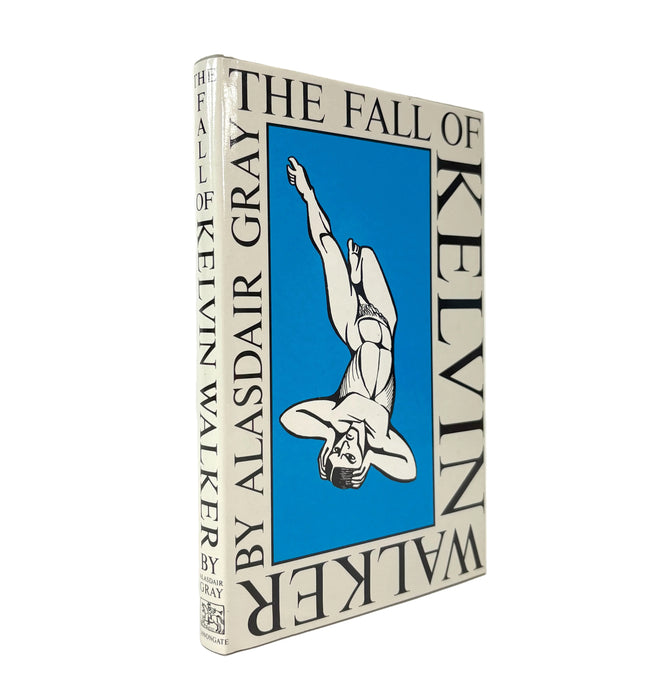 The Fall of Kelvin Walker; A Fable of the Sixties, by Alasdair Gray, Signed, first edition, Canongate, 1985