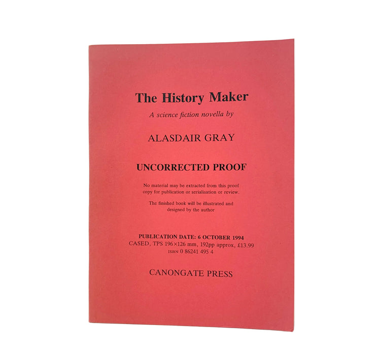 The History Maker; A science fiction novella by Alasdair Gray, Uncorrected Proof, 1994