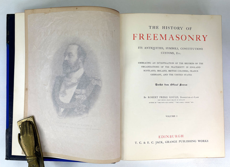 The History of Freemasonry, Its Antiquities, Symbols, Constitutions, Customs etc, by Robert Freke Gould, T.C. & E.C. Jack, Edinburgh, c. 1888