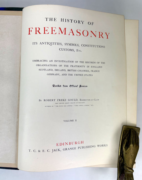 The History of Freemasonry, Its Antiquities, Symbols, Constitutions, Customs etc, by Robert Freke Gould, T.C. & E.C. Jack, Edinburgh, c. 1888