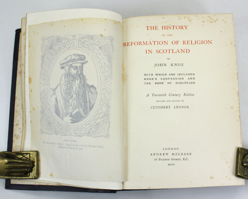 The History of the Reformation of Religion in Scotland; With Which are Included Knox's Confession and the Book of Discipline, John Knox, Cuthbert Lennox, 1905