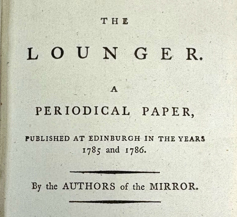 The Lounger. A Periodical Paper, Published at Edinburgh in the Years 1785 and 1786, by the Authors of the Mirror, 1794, 2 Vols.