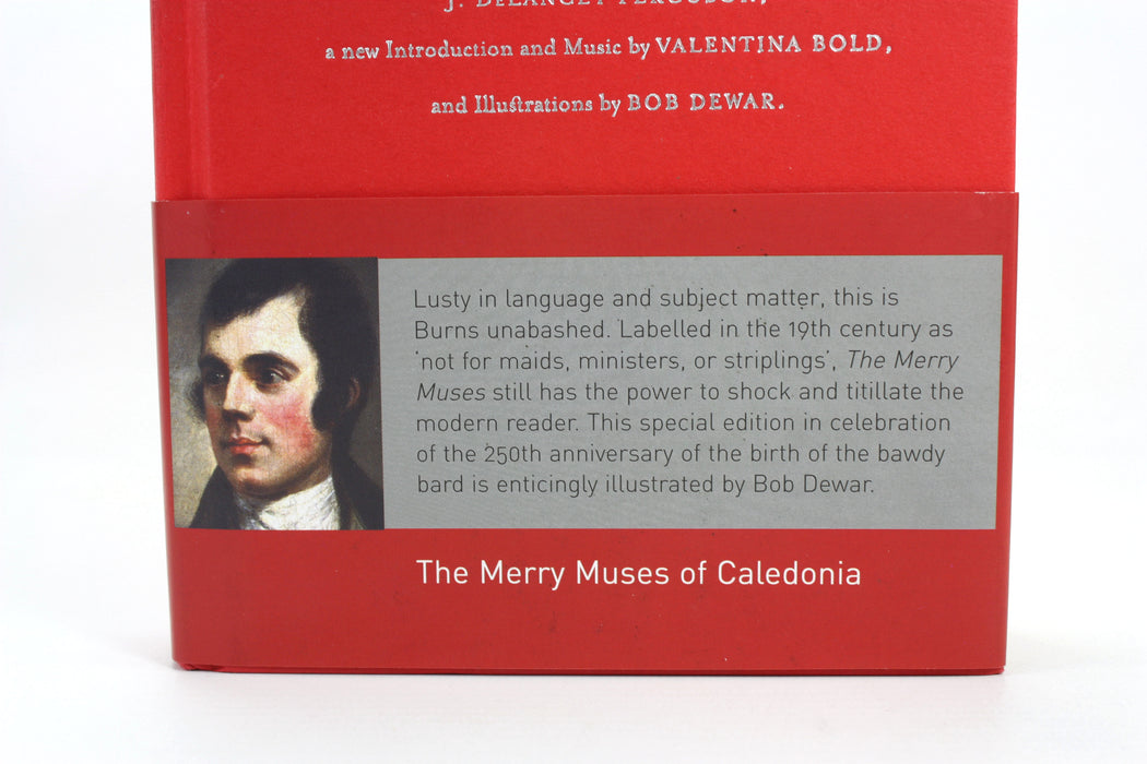 The Merry Muses of Caledonia, by Robert Burns. Edited by James Barke, Sydney Goodsir Smith & Contributions by J. DeLancey Ferguson, Valentina Bold & Bob Dewar, 2009 Luath Press edition