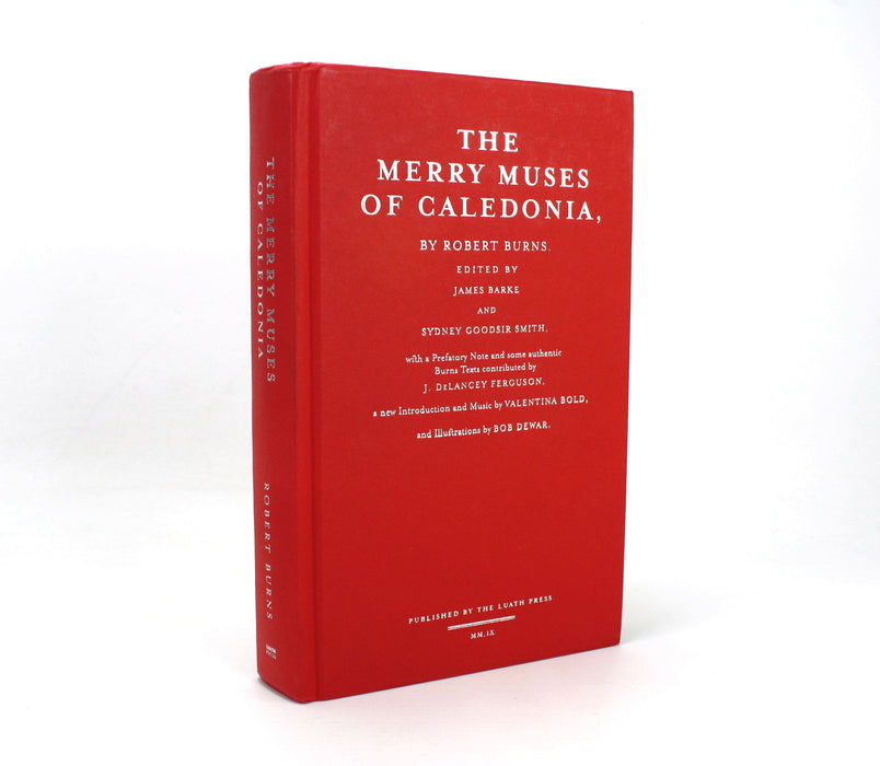 The Merry Muses of Caledonia, by Robert Burns. Edited by James Barke, Sydney Goodsir Smith & Contributions by J. DeLancey Ferguson, Valentina Bold & Bob Dewar, 2009 Luath Press edition