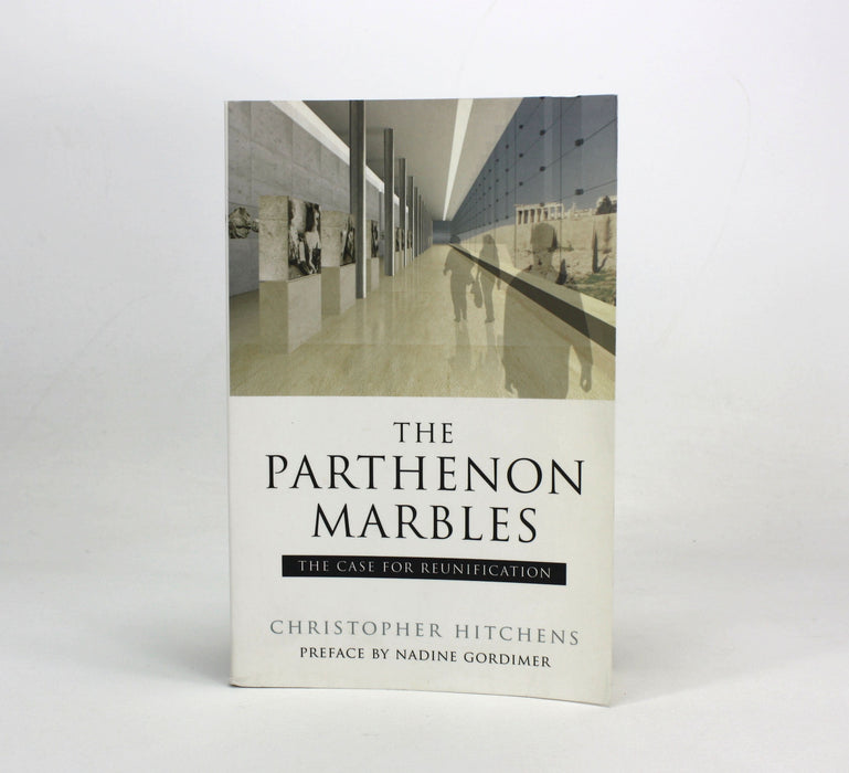The Parthenon Marbles; The Case for Unification, Christopher Hitchens, 2008