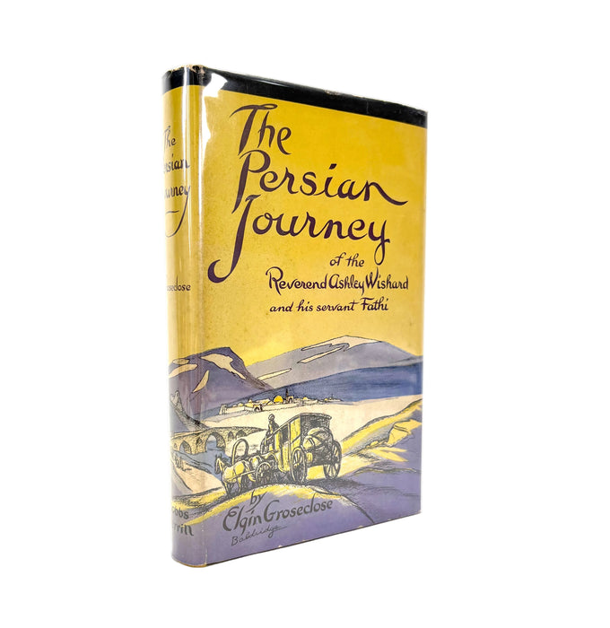 The Persian Journey of the Reverend Ashley Wishard and His Servant Fathi, by Elgin Groseclose, Bobbs-Merrill, 1937